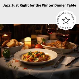 Jazz Just Right for the Winter Dinner Table