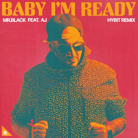 Baby I'm Ready (HYBIT Remix) ft. AJ | Boomplay Music