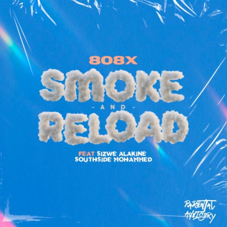 Smoke & Reload ft. Sizwe Alakine & Southside Mohammed | Boomplay Music