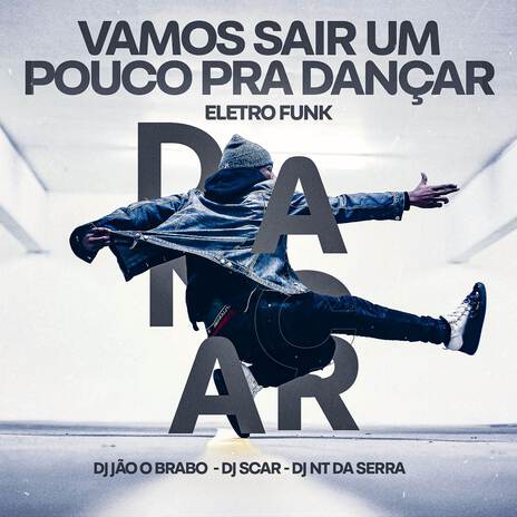 Vamos Sair Um Pouco Pra Dançar (EletroFunk) ft. Dj Scar | Boomplay Music