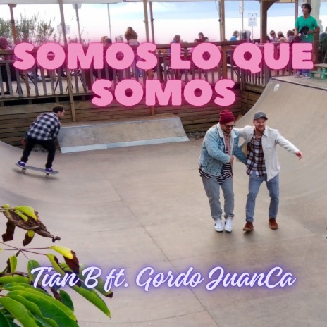 Somos Lo Que Somos ft. Gordo JuanCa | Boomplay Music