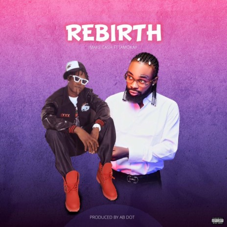 Rebirth ft. Make Cash | Boomplay Music