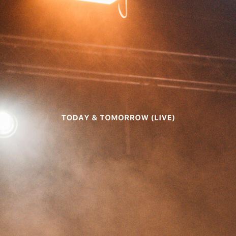 Today & Tomorrow (Live) ft. Grace Stailey