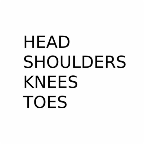 HEAD SHOULDER KNEES AND TOES