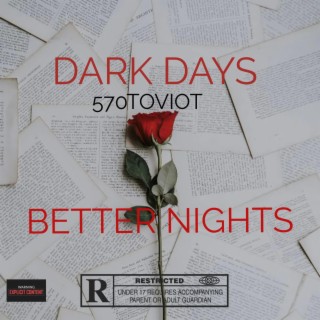 Dark Days Better Nights