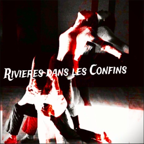 Rivieres Dans Les Confins | Boomplay Music
