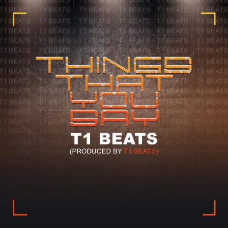 Things that you say | Boomplay Music