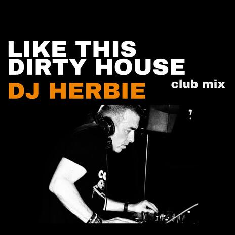 Like This Dirty House (club mix) | Boomplay Music