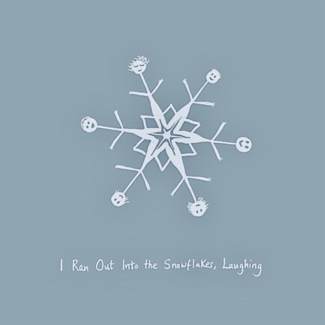 I Ran Out Into the Snowflakes, Laughing | Boomplay Music