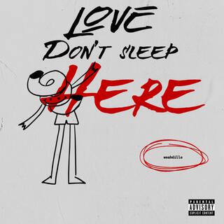 Love Don't Sleep Here