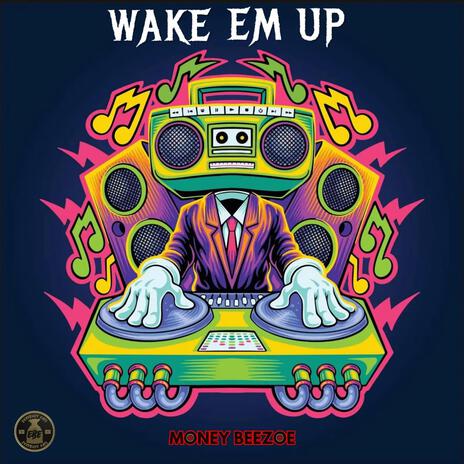 Wake Em Up | Boomplay Music