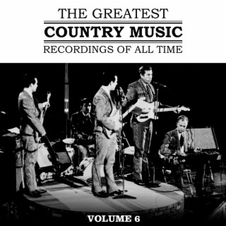The Greatest Country Music Recordings Of All Time, Vol. 6