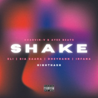 Shake ft. Ayee, Eli, Dheyrann, Sia Saara & Irfana lyrics | Boomplay Music