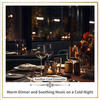 Warm Dinner and Soothing Music on a Cold Night