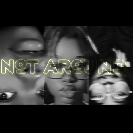 not around | Boomplay Music