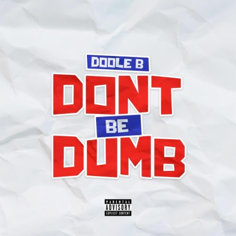 DON'T BE DUMB | Boomplay Music