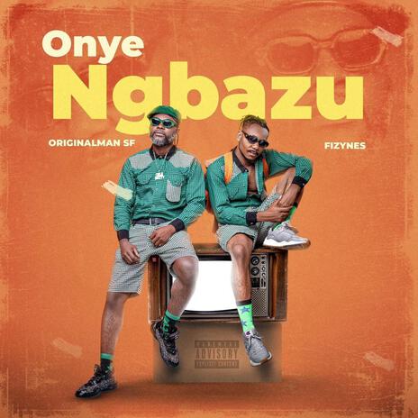 Onye ngbazu ft. Originalman SF | Boomplay Music