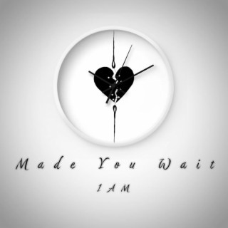 Made You Wait