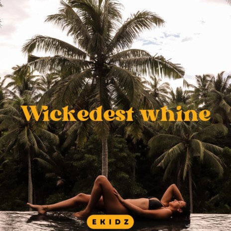 Wickedest Whine | Boomplay Music