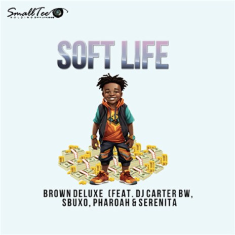 Soft Life (feat. Dj Carter BW, Sbuxo, Pharoah & Serenita) | Boomplay Music