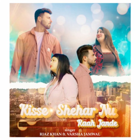 Kisse Shehar Nu Raah Jande ft. Varsha Jamwal | Boomplay Music