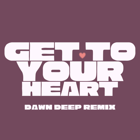 Get To Your Heart (Dawn Deep Radio Remix) ft. Jordan Grace & Dawn Deep | Boomplay Music