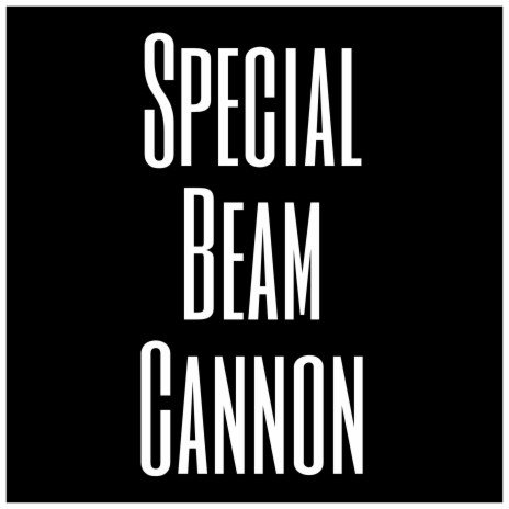 Special Beam Cannon | Boomplay Music