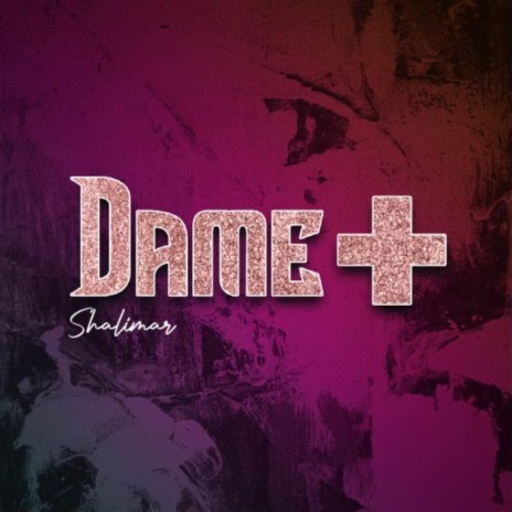 Dame Mas | Boomplay Music