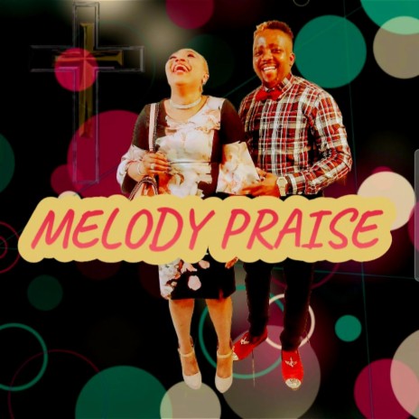MELODY PRAISE | Boomplay Music