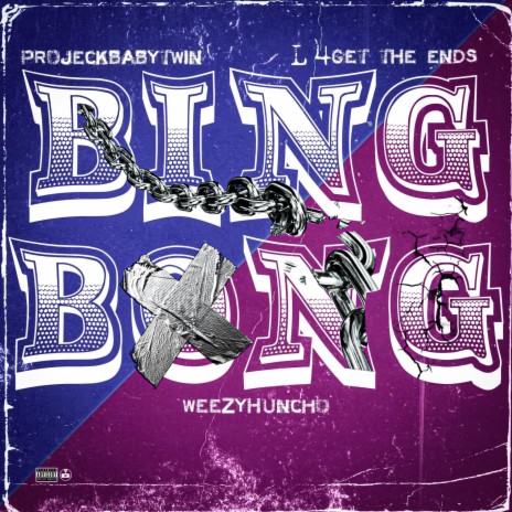 Bing Bong ft. WeezyHuncho & L4 Get The Ends