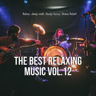 The best Relaxing music, Vol. 12 (Relax, sleep well, Study focus, Stress Relief)