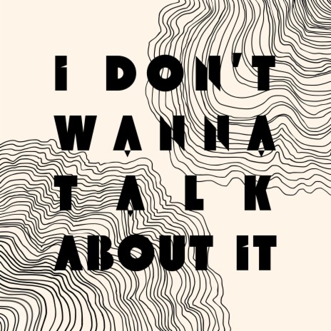 I Don't Wanna Talk About It | Boomplay Music