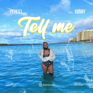 Tell me ft. Tyzkizz lyrics | Boomplay Music