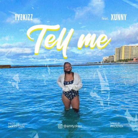Tell me ft. Tyzkizz | Boomplay Music