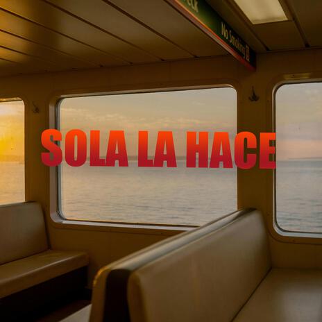 Sola la hace | Boomplay Music