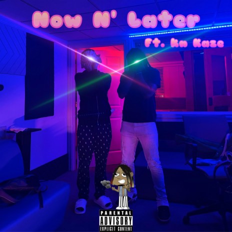 Now n' Later ft. kn kaze | Boomplay Music