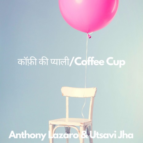 Coffee Ki Pyaali (Coffee Cup Hindi Version) ft. Utsavi Jha | Boomplay Music
