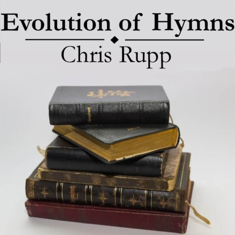 Evolution of Hymns: Let All Mortal Flesh / Be Thou My Vision / All Creatures of our God and King/A Mighty Fortress / Praise God from whom all Blessings Flow