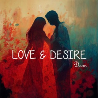 Love and Desire lyrics | Boomplay Music