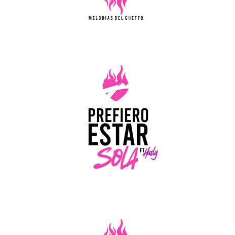 Prefiero estar sola ft. Hasly & JH Beats | Boomplay Music