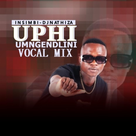 Uphi Umngenedlini (Vocal Mix)