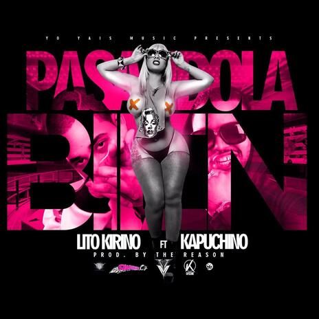 Pasandola Bien ft. Lito Kirino | Boomplay Music