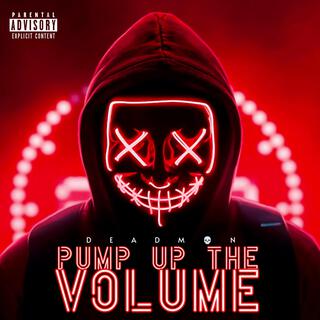 PUMP UP THE VOLUME