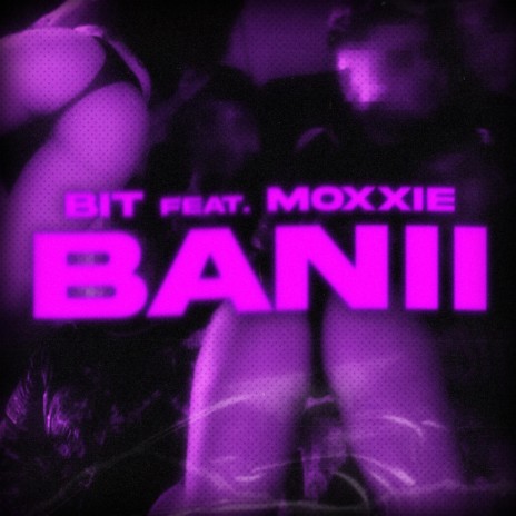 BANII ft. Moxxie | Boomplay Music