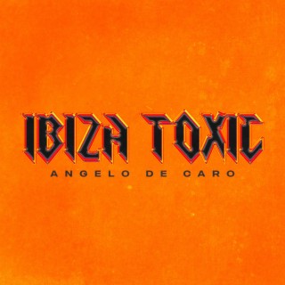 Ibiza Toxic