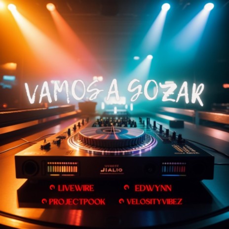 Vamos A Gozar ft. Livewire, Velosityvibez & Edwynn | Boomplay Music