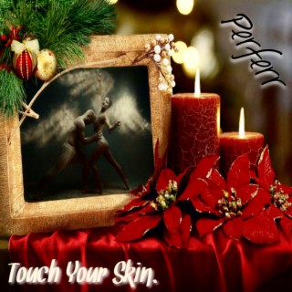 Touch Your Skin.