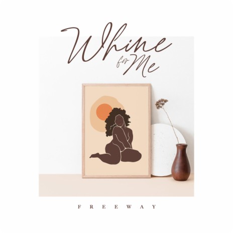 Whine for Me | Boomplay Music