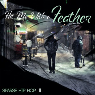 Hit Me With A Feather: Sparse Hip Hop, Vol. II