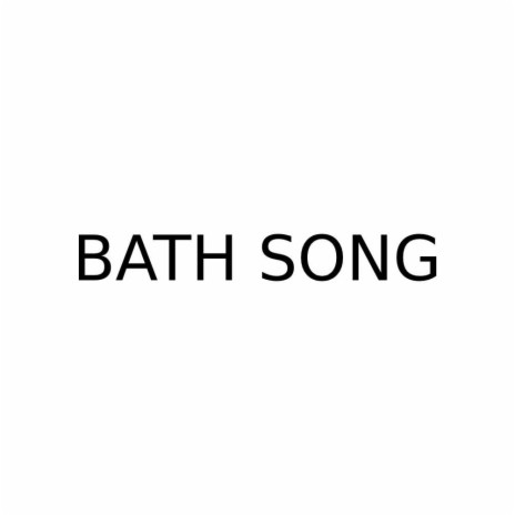Bath Song | Boomplay Music